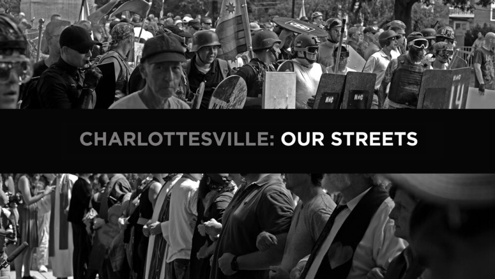 Charlottesville: Our Streets shows opposing groups, one with shields, the other linked arm-in-arm.